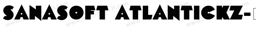 Sanasoft Atlantickz字体转换
